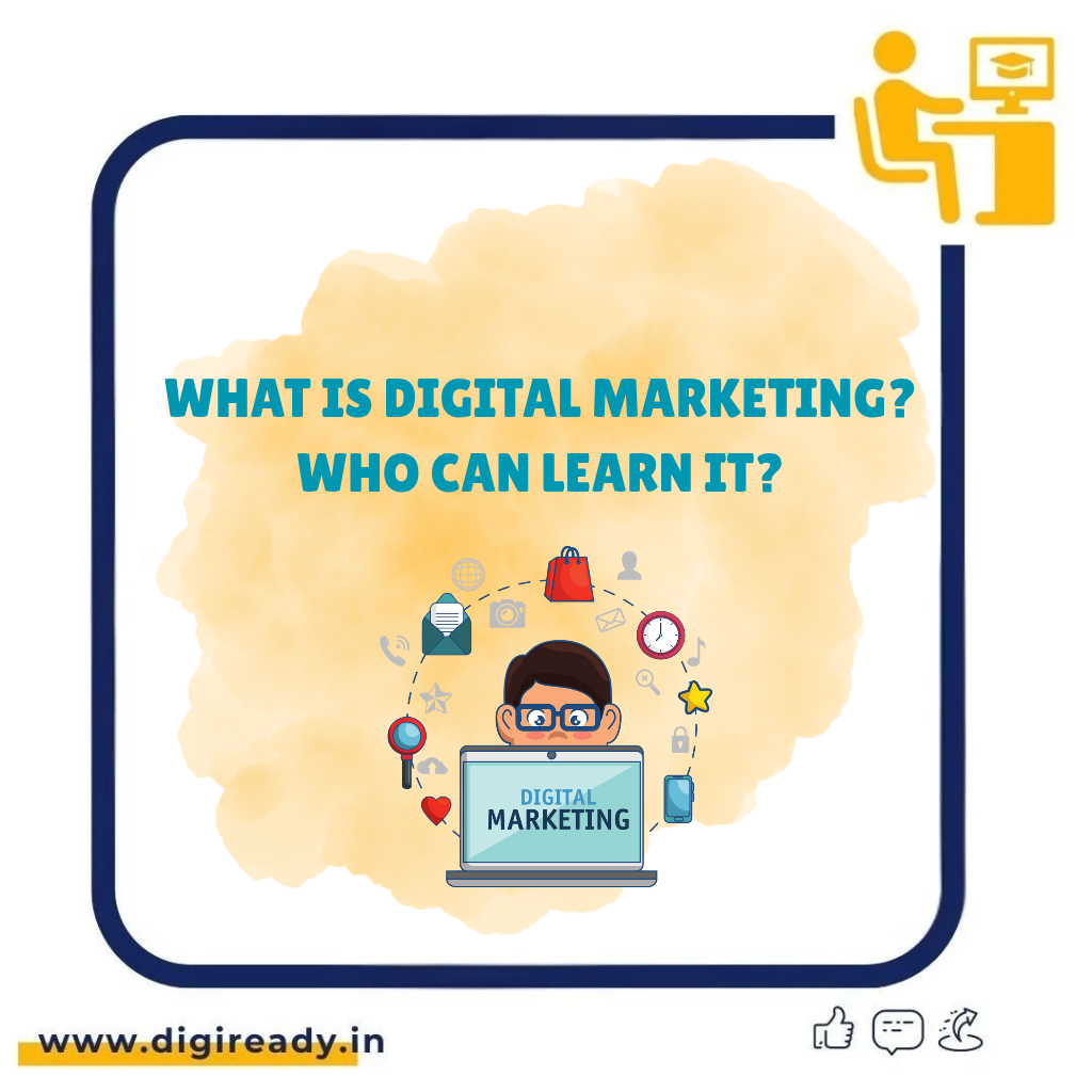 What Is Digital Marketing, Who Can Learn It?