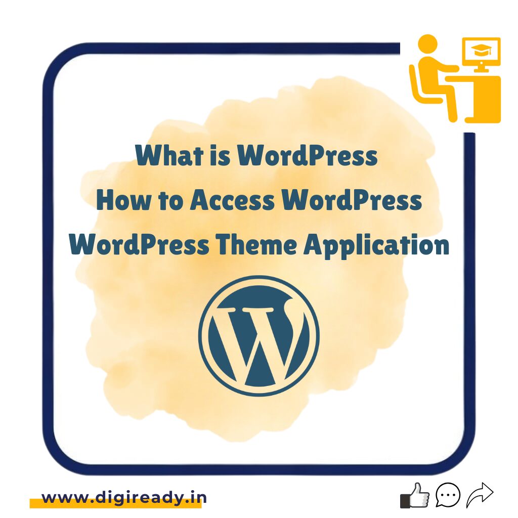 What is WordPress, How to Access WordPress, WordPress Theme Application